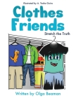 Clothes Friends: Stretch the Truth By Olga Beaman, A. Tasha Goins (Illustrator) Cover Image