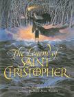 The Legend of Saint Christopher: From the Golden Legend, Englished by William Caxton, 1483 By Margaret Hodges, Richard Jesse Watson (Illustrator) Cover Image