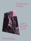 Travels Over Feeling: Arthur Russell, a Life Cover Image