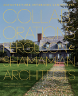 Collaborations: Architecture, Interiors, Landscapes: Ferguson & Shamamian Architects By David Masello, Margaret Russell (Foreword by) Cover Image