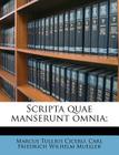 Scripta Quae Manserunt Omnia; By Marcus Tullius Cicero, Carl Friedrich Wilhelm Mueller Cover Image