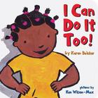 I Can Do It Too! By Karen Baicker, Ken Wilson-Max (Illustrator) Cover Image