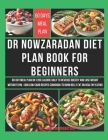 Dr Nowzaradan Diet Plan Book for Beginners: 60-Day Meal Plan on 1200-Calorie Daily to Reverse Obesity and Lose Weight Without Gym. 1000 Low-Carb Recip Cover Image