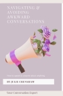 Navigating & Avoiding Awkward Conversations: How to speak to anyone about anything By Julie Crenshaw Cover Image