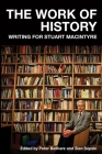 The Work of History: Writing for Stuart Macintyre By Sian Supski, Peter Beilharz Cover Image