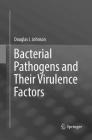 Bacterial Pathogens and Their Virulence Factors By Douglas I. Johnson Cover Image