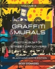 GRAFFITI and MURALS 3 - Black and White Edition: Photo album for Street Art Lovers - Volume 3 By Ricky Stonasses Cover Image