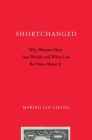 Shortchanged: Why Women Have Less Wealth and What Can Be Done about It Cover Image