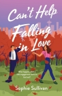Can't Help Falling in Love: A Novel By Sophie Sullivan Cover Image