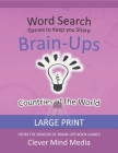 Brain-Ups Large Print Word Search: Games to Keep You Sharp: Countries of the World Cover Image