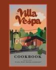 The Villa Vespa Cookbook: Recipes from a nice little Italian Restaurant By Kimberly Vespa, Layla Wolfberg (Photographer), Adela Bukva (Illustrator) Cover Image