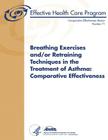 Breathing Exercises and/or Retraining Techniques in the Treatment of Asthma: Comparative Effectiveness: Comparative Effectiveness Review Number 71 By Agency for Healthcare Resea And Quality, U. S. Department of Heal Human Services Cover Image
