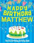 Happy Birthday Matthew - The Big Birthday Activity Book: (Personalized Children's Activity Book) By Birthdaydr Cover Image