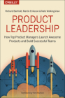 Product Leadership: How Top Product Managers Launch Awesome Products and Build Successful Teams Cover Image