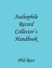 Audiophile Record Collector's Handbook By Phil Rees Cover Image