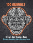 100 Animals - Grown-Ups Coloring Book - Reindeer, Groundhog, Zebra, Hyena, and more By Pauline Blake Cover Image