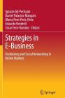 Strategies in E-Business: Positioning and Social Networking in Online Markets By Ignacio Gil-Pechuán (Editor), Daniel Palacios-Marqués (Editor), Marta Peris Peris-Ortiz (Editor) Cover Image