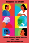 Menopause And Diversity: Exploring The Impact Of Race And Ethnicity On Women's Health Cover Image