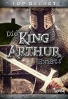 Did King Arthur Exist? (Top Secret!) By Nick Hunter Cover Image