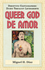 Queer God de Amor By Miguel H. Díaz Cover Image