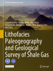 Lithofacies Paleogeography and Geological Survey of Shale Gas By Chuanlong Mou, Xiuping Wang, Qiyu Wang Cover Image