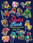 Sketch Book for Minecrafters: Sketchbook for Kids and How to Draw Minecraft, Step by Step Guide to Drawing Minecraft with Blank Sketchbook Pages By Jerry Jones Cover Image
