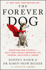 The Forever Dog: Surprising New Science to Help Your Canine Companion Live Younger, Healthier, and Longer By Rodney Habib, Karen Shaw Becker Cover Image