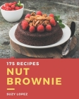 175 Nut Brownie Recipes: Unlocking Appetizing Recipes in The Best Nut Brownie Cookbook! By Suzy Lopez Cover Image