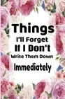 Things I'll Forget If I Don't Write Them Down Immediately: Notebook with Lined Paper (6x9, 110 pages) to Write In - Journal for School, Office, Women, By Loli Quote Notebook Cover Image