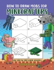 How to Draw Mobs for Minecrafters: Easy Step by Step Guide Volume 2 Cover Image