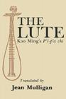 Lute: Kao Ming's P'I-P'a CHI (Translations from the Asian Classics) By Jean Mulligan (Translator) Cover Image