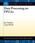 Data Processing on FPGAs (Synthesis Lectures on Data Management) Cover Image
