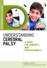 Understanding Cerebral Palsy: A Guide for Parents and Professionals (Jkp Essentials) Cover Image