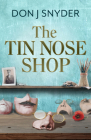 The Tin Nose Shop: Inspired by an Extraordinary Real-Life Story from the First World War Cover Image