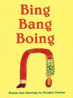 Bing Bang Boing By Douglas Florian Cover Image