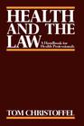 Health and the Law: A Primer for Health Professionals By Tom Christoffel Cover Image