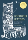 London Letters: Featuring 26 Pull-Out Maps of Popular London Neighbourhoods: From Angel to ZSL London Zoo, Discover Where to Eat, Drink and Explore By LUCYLOVESTHIS, LUCYLOVESTHIS (By (artist)) Cover Image