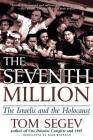 The Seventh Million: The Israelis and the Holocaust By Tom Segev, Haim Watzman (Translated by) Cover Image
