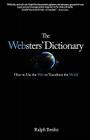 The Websters' Dictionary: How to Use the Web to Transform the World By Ralph Benko Cover Image