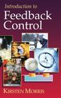Introduction to Feedback Control By Kirsten A. Morris Cover Image