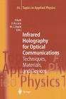 Infrared Holography for Optical Communications: Techniques, Materials and Devices (Topics in Applied Physics #86) By Pierpaolo Boffi (Editor), Davide Piccinin (Editor), Maria C. Ubaldi (Editor) Cover Image