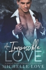 An Impossible Love: A Single Dad Romance Cover Image
