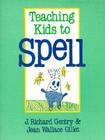 Teaching Kids to Spell By J. Richard Gentry, Jean W. Gillet Cover Image