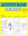 Activity Book for kids age 2-5: Trace Letters, coloring, Trace and write numbers, dot to dot: Tracing Workbook for Preschoolers letter number, colorin By Anaa Aleex, Lanaa Aleex Cover Image