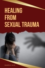 Healing From Sexual Trauma By Shawn E. Ellis Cover Image