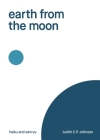 earth from the moon: haiku & senryu By Judith E. P. Johnson Cover Image