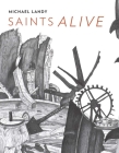Michael Landy: Saints Alive By Colin Wiggins, Richard Cork, Jennifer Sliwka Cover Image