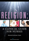 Religion: A Clinical Guide for Nurses By Elizabeth Johnston Taylor (Editor) Cover Image