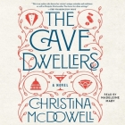 The Cave Dwellers By Christina McDowell, Madeleine Maby (Read by) Cover Image