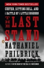 The Last Stand: Custer, Sitting Bull, and the Battle of the Little Bighorn By Nathaniel Philbrick Cover Image